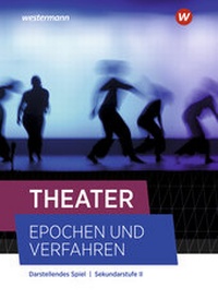 Enlarge image Cover: Theater - Epochen und Verfahren - Ausgabe 2021 - Westermann Schulbuchverlag