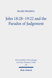 Abbildung von: John 18:28-19:22 and the Paradox of Judgement - Mohr Siebeck