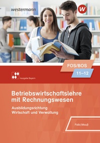 Abbildung von: Betriebswirtschaftslehre mit Rechnungswesen - Ausgabe für Fach- und Berufsoberschulen in Bayern - Westermann Berufliche Bildung
