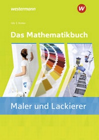 Abbildung von: Das Mathematikbuch für Maler/-innen und Lackierer/-innen - Westermann Berufliche Bildung