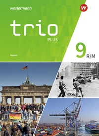 Abbildung von: Trio GPG - Geschichte / Politik / Geographie für Mittelschulen in Bayern - Ausgabe 2017 - Schroedel