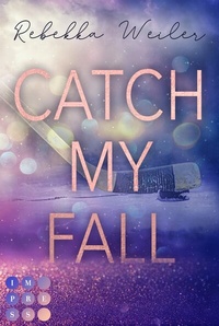 Abbildung von: Catch My Fall (»Catch Me«-Reihe 1) - Impress