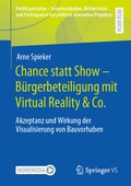 Cover: Chance statt Show - B&uuml;rgerbeteiligung mit Virtual Reality & Co. - Springer VS