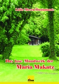 Cover: Das lose Mundwerk der Maria Makatz - Pilum Literatur Verlag