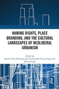 Cover: Naming Rights, Place Branding, and the Cultural Landscapes of Neoliberal Urbanism - Routledge