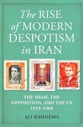 Cover: The Rise of Modern Despotism in Iran - Oneworld Academic
