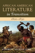 Cover: African American Literature in Transition, 1800-1830: Volume 2, 1800-1830 - Cambridge University Press