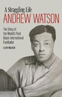 Bild: Andrew Watson; a Straggling Life - Pitch Publishing Ltd