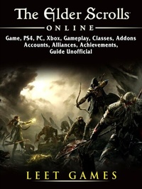 Abbildung von: Elder Scrolls Online Game, PS4, PC, Xbox, Gameplay, Classes, Addons, Accounts, Alliances, Achievements, Guide Unofficial - LEET GAMES