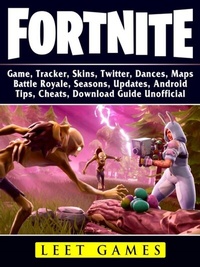 Abbildung von: Fortnite Game, Tracker, Skins, Twitter, Dances, Maps, Battle Royale, Seasons, Updates, Android, Tips, Cheats, Download Guide Unofficial - LEET GAMES