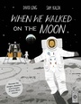 Cover: When We Walked on the Moon - Wide Eyed Editions