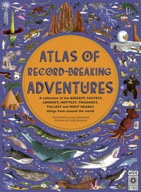 Abbildung von: Atlas of Record-Breaking Adventures - Wide Eyed Editions