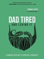 Cover: Dad Tired and Loving It - Harvest House Publishers