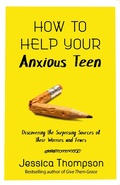 Cover: How to Help Your Anxious Teen - Harvest House Publishers
