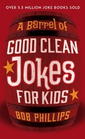 Cover: Barrel of Good Clean Jokes for Kids - Harvest House Publishers
