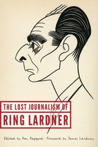 Abbildung von: The Lost Journalism of Ring Lardner - University of Nebraska Press