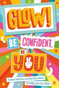 Abbildung von: Glow! Be Confident, Be You - Scholastic