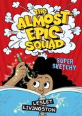 Cover: Almost Epic Squad: Super Sketchy - Scholastic Canada