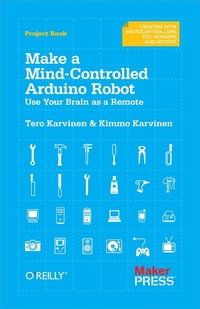 Enlarge image Cover: Make a Mind-Controlled Arduino Robot - Make Community, LLC