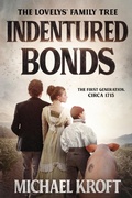 Cover: Indentured Bonds: The First Generation, Circa 1715 (The Lovelys' Family Tree, #1) - H & S Publishing