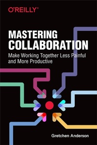 Enlarge image Cover: Mastering Collaboration - O'Reilly