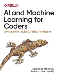 Enlarge image Cover: AI and Machine Learning for Coders - O'Reilly