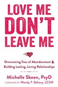 Cover: Love Me, Don't Leave Me - New Harbinger Publications