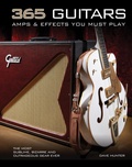 Cover: 365 Guitars, Amps & Effects You Must Play - Voyageur Press