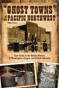 Cover: Ghost Towns of the Pacific Northwest - Voyageur Press