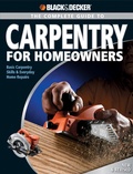 Cover: Black & Decker The Complete Guide to Carpentry for Homeowners - Cool Springs Press