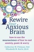 Cover: Rewire Your Anxious Brain - New Harbinger Publications