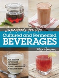 Cover: Superfoods for Life, Cultured and Fermented Beverages - Fair Winds Press