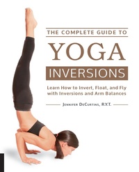 Abbildung von: The Complete Guide to Yoga Inversions - Fair Winds Press