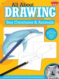 Cover: All About Drawing Sea Creatures & Animals - Walter Foster Jr.