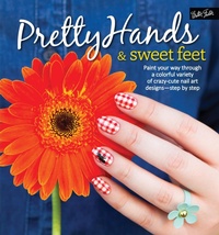 Abbildung von: Pretty Hands & Sweet Feet - Walter Foster Publishing
