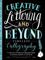 Cover: Creative Lettering and Beyond: Timeless Calligraphy - Walter Foster Publishing