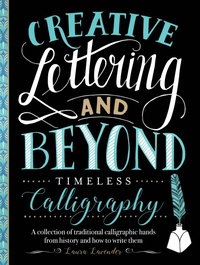 Abbildung von: Creative Lettering and Beyond: Timeless Calligraphy - Walter Foster Publishing