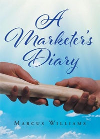 Enlarge image Cover: A Marketer's Diary - Page Publishing, Inc.
