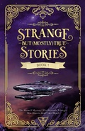 Cover: Strange But (Mostly) True, Book 1 - Saddleback Educational Publishing