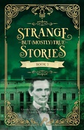 Cover: Strange But (Mostly) True, Book 3 - Saddleback Educational Publishing