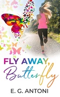 Cover: Fly Away, Butterfly - Gatekeeper Press