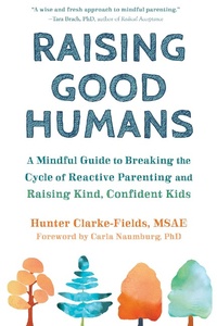 Enlarge image Cover: Raising Good Humans - New Harbinger Publications