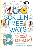 Cover: 100 Screen-Free Ways To Beat Boredom - words & pictures