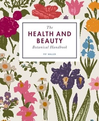 Abbildung von: The Health and Beauty Botanical Handbook - Leaping Hare Press