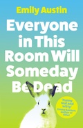 Cover: Everyone in This Room Will Someday Be Dead - Atlantic Books