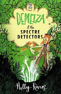 Abbildung von: Demelza & the Spectre Detectors - Chicken House Ltd