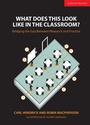 Cover: What Does This Look Like in the Classroom? - John Catt Educational