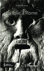 Cover: La folie a Rome - Editions L'Harmattan