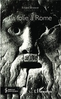 Cover: La folie a Rome - Editions L'Harmattan
