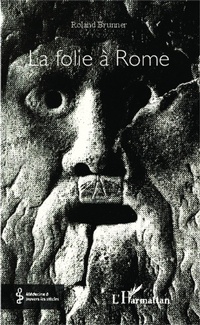 Enlarge image Cover: La folie a Rome - Editions L'Harmattan